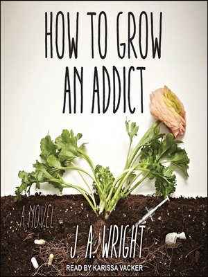 cover image of How to Grow an Addict